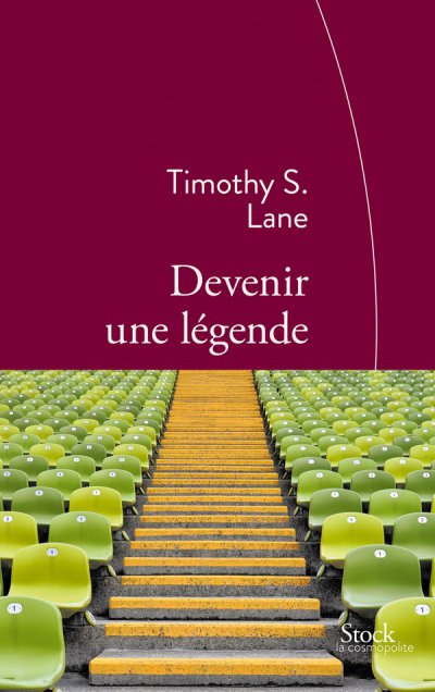 Devenir une légende de Timothy S. Lane