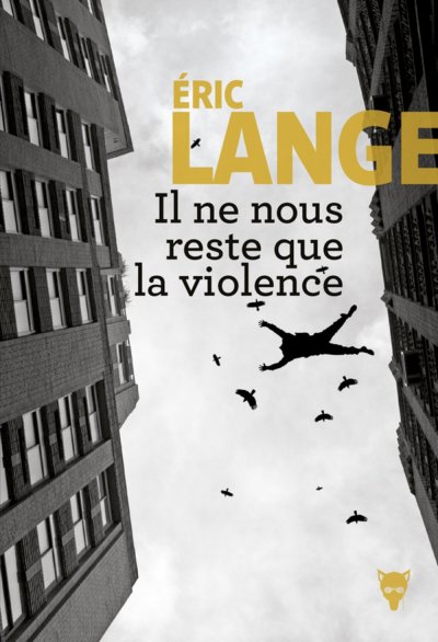 Il ne nous reste que la violence de Éric Lange