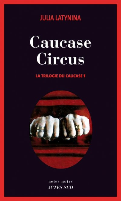 Caucase circus de Julia Latynina