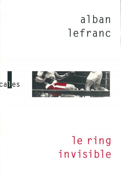 Le ring invisible de Alban Lefranc