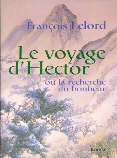 Le voyage d'Hector ou la recherche du bonheur de Francois Lelord