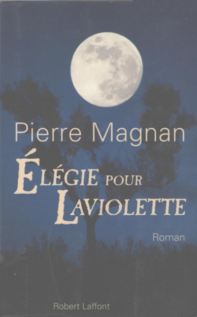 Élégie pour Laviolette de Pierre Magnan