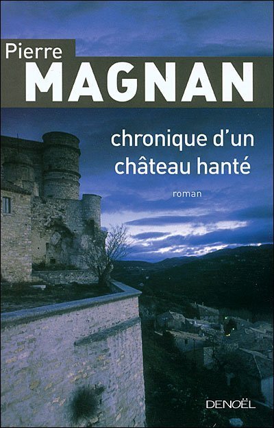 Chronique d'un château hanté de Pierre Magnan
