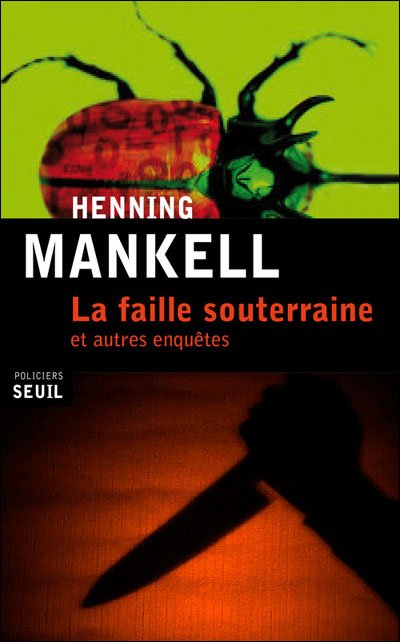 La faille souterraine, et autres enquêtes de Henning Mankell