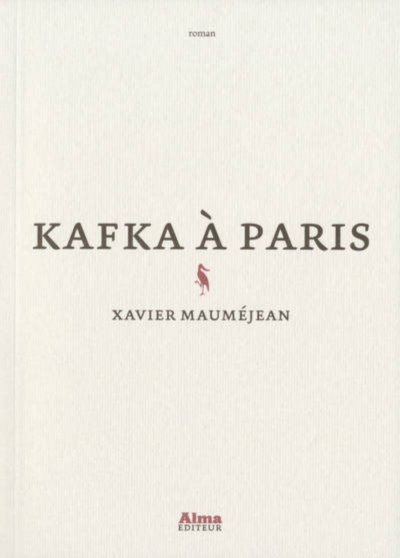 Kafka à Paris de Xavier Mauméjean