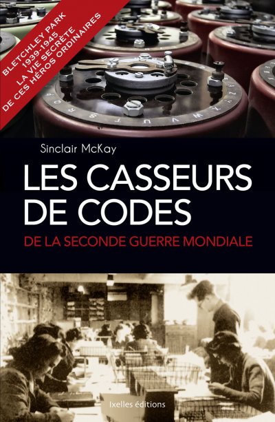 Les casseurs de codes de la Seconde Guerre Mondiale de Sinclair McKay