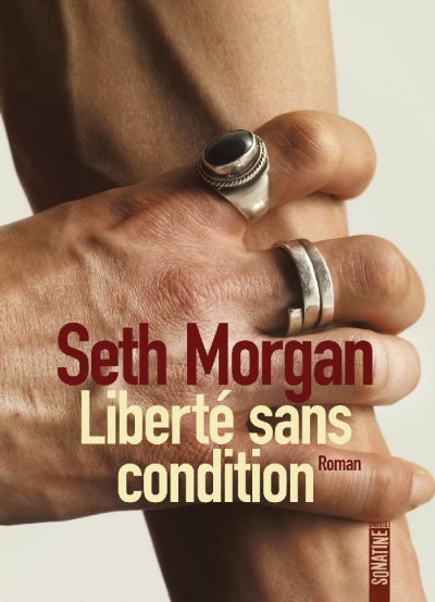 Liberté sans condition de Seth Morgan