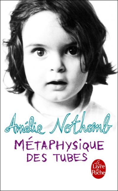 Métaphysique des tubes de Amélie Nothomb