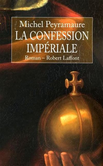 La confession impériale de Michel Peyramaure