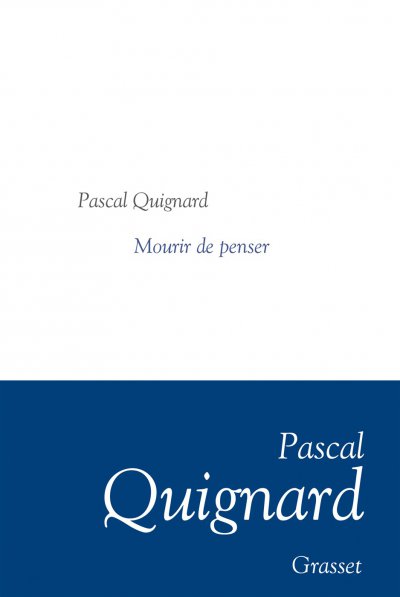 Mourir de penser de Pascal Quignard