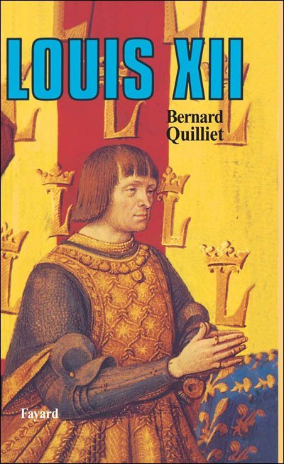 Louis XII, Père du Peuple de Bernard Quilliet