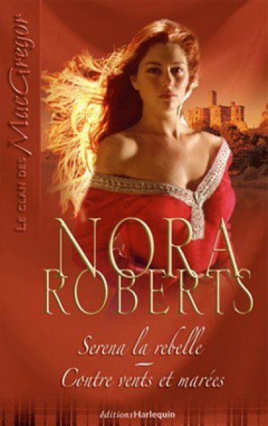 Serena la rebelle - Contre vents et marées de Nora Roberts