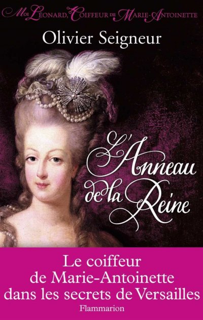 Moi Leonard coiffeur de Marie-Antoinette de Olivier Seigneur