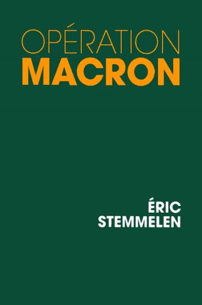 Opération Macron de Eric Stemmelen