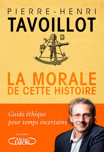 La morale de cette histoire de Pierre-Henri Tavoillot