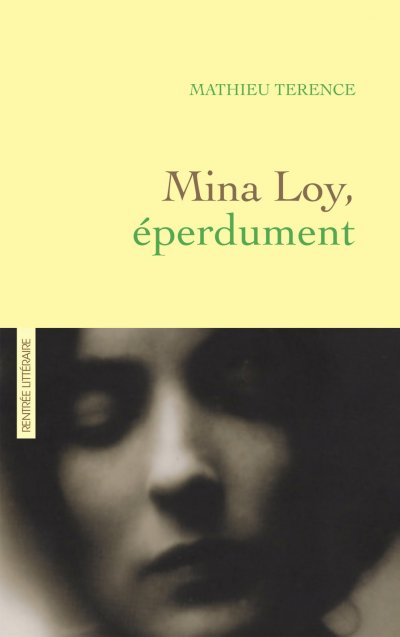Mina Loy, éperdument de Mathieu Terence