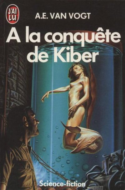 A la conquête de Kiber de Alfred E. Van Vogt