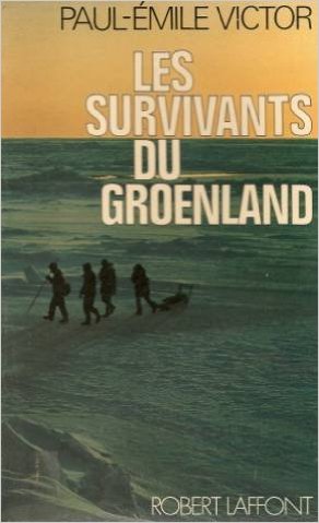Les survivants du Groenland de Paul-Emile Victor