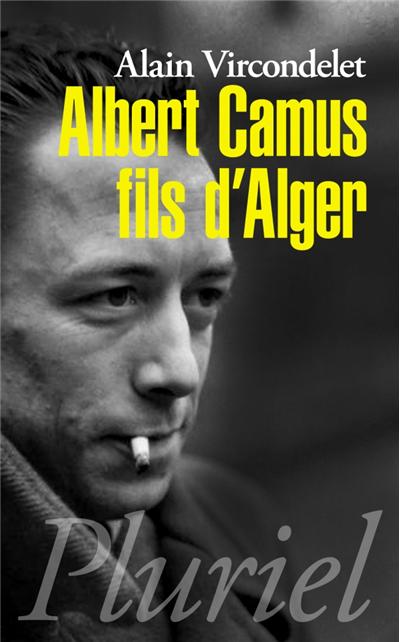 Albert Camus, fils d'Alger de Alain Vircondelet