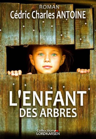 L'enfant des arbres de Cédric Charles Antoine