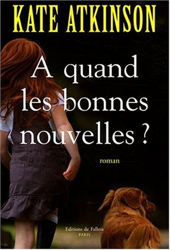 A quand les bonnes nouvelles ? de Kate Atkinson