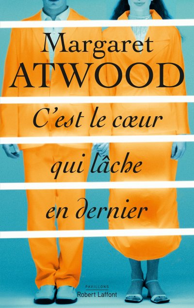 C'est le cœur qui lâche en dernier de Margaret Atwood