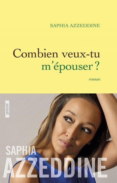 Combien veux-tu m'épouser ? de Saphia Azzeddine