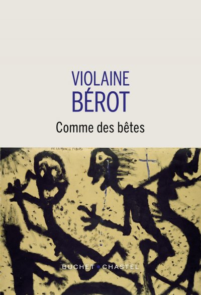 Comme des bêtes de Violaine Bérot