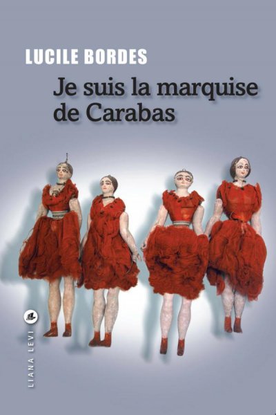 Je suis la marquise de Carabas de Lucile Bordes