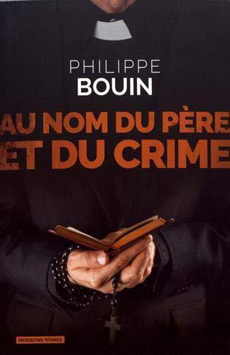 Au nom du pere et du crime de Philippe Bouin