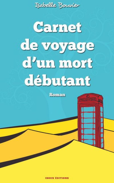 Carnet de voyage d'un mort debutant de Isabelle Bouvier