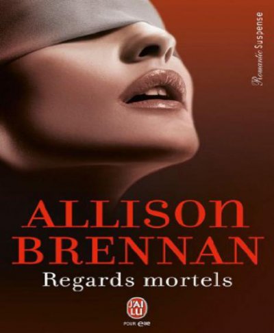 Regards mortels de Allison Brennan