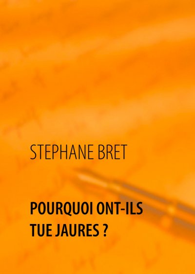 Pourquoi ont-ils tué Jaures ? de Stéphane Bret