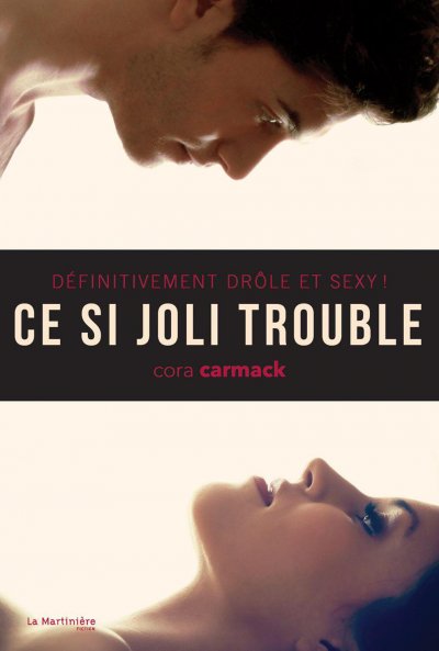 Ce si joli trouble : Définitivement drôle et sexy ! de Cora Carmack