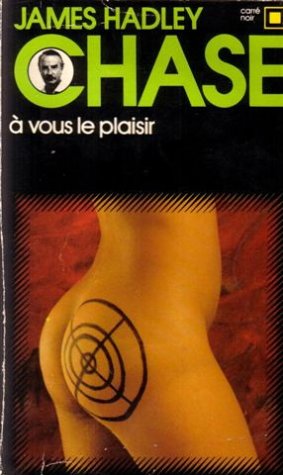 A vous le plaisir de James Hadley Chase