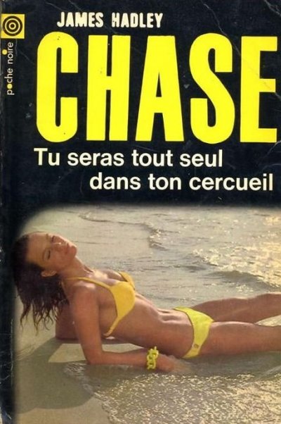 Tu seras tout seul dans ton cercueil de James Hadley Chase