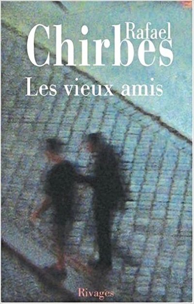 Les vieux amis de Rafael Chirbes