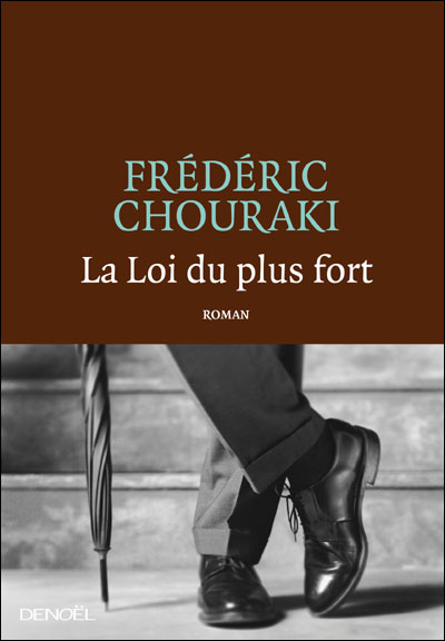 La Loi du plus fort de Frédéric Chouraki