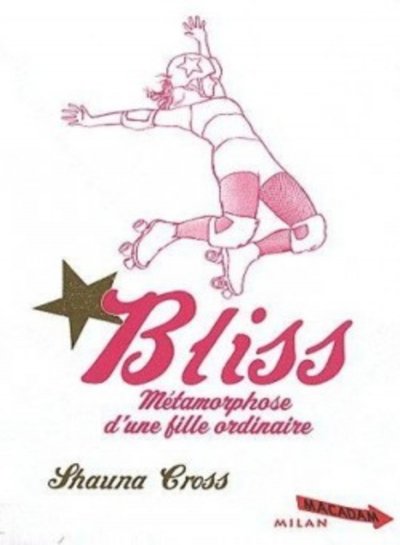 Bliss : métamorphose d'une fille ordinaire de Shauna Cross