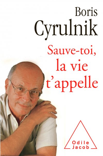 Sauve-toi, la vie t'appelle de Boris Cyrulnik