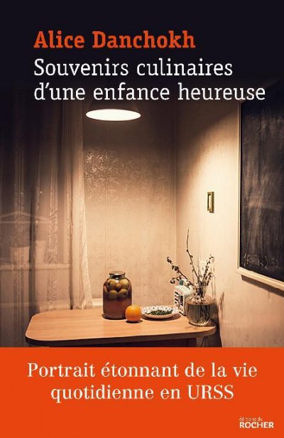 Souvenirs culinaires d'une enfance heureuse de Alice Danchokh