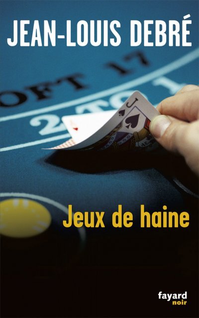 Jeux de haine de Jean-Louis Debré