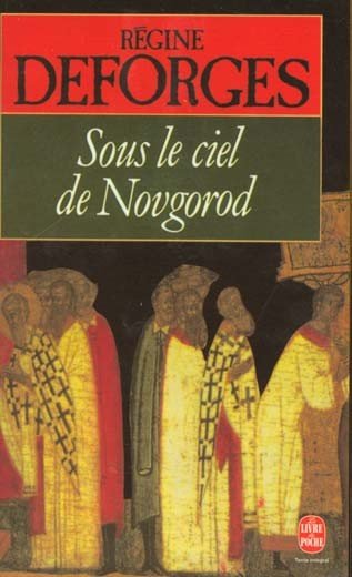 Sous le ciel de Novgorod de Régine Deforges