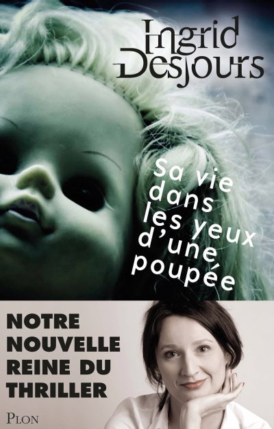 Sa vie dans les yeux d'une poupée de Ingrid Desjours