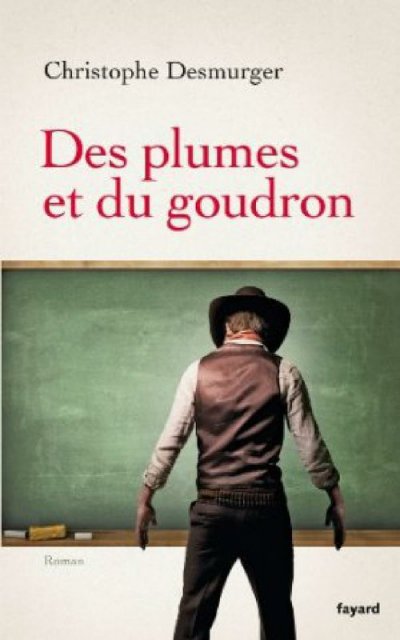 Des plumes et du goudron de Christophe Desmurger