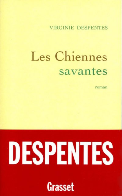 Les Chiennes savantes de Virginie Despentes