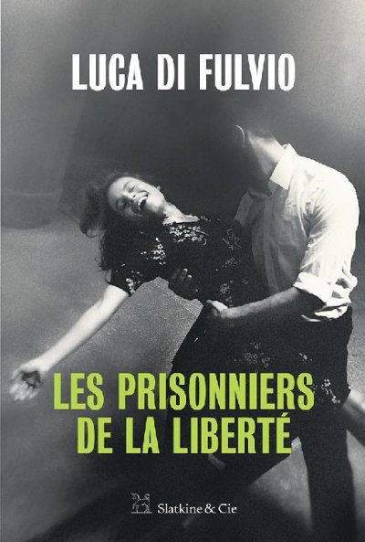 Les prisonniers de la liberté de Luca Di Fulvio