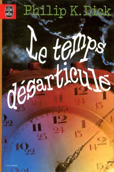 Le Temps Désarticulé de Philip K. Dick