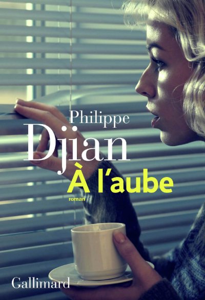 À l'aube de Philippe Djian