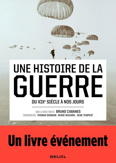 Une histoire de la guerre - Du XIXe siècle à nos jours de Thomas Dodman